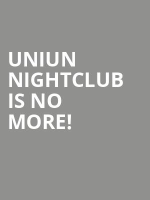 Uniun Nightclub is no more